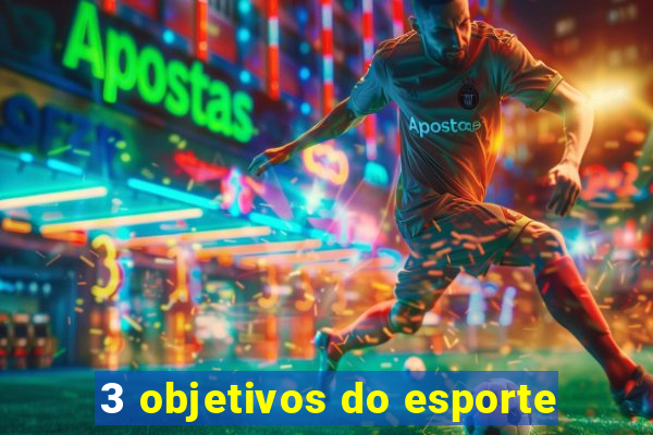 3 objetivos do esporte